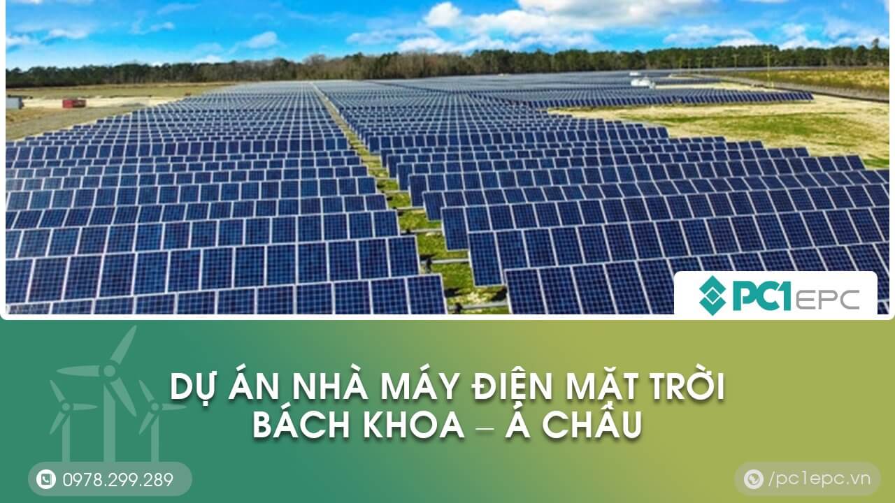 Dự án nhà máy điện mặt trời Bách Khoa – Á Châu