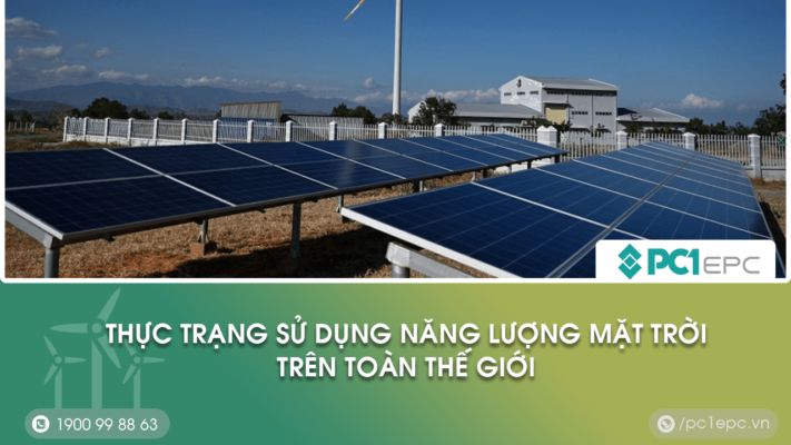 Thực trạng sử dụng năng lượng mặt trời trên toàn thế giới