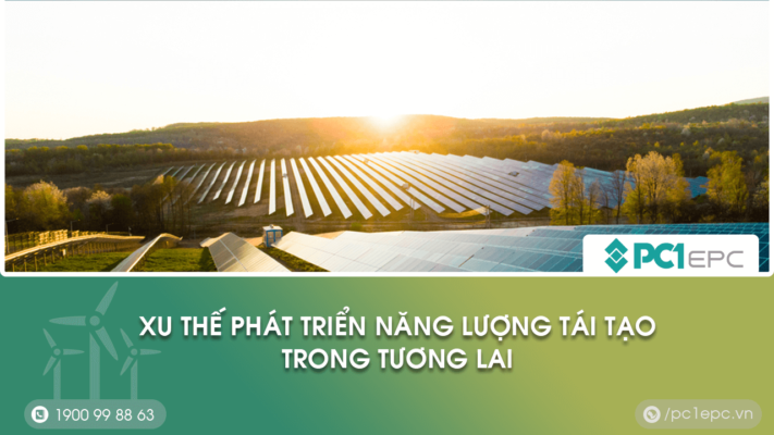 Xu thế phát triển năng lượng tái tạo trong tương lai